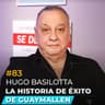 #83 - El éxito de Guaymallén, Hugo Basilotta | La Fábrica Podcast