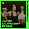 EQUAL Talk - Lali, BB Asul y Blair