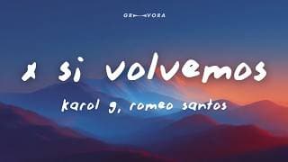 KAROL G, Romeo Santos - X SI VOLVEMOS (Letra/Lyrics)