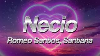 Romeo Santos - Necio ft. Santana 💖 (Letra)