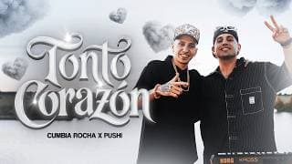 TONTO CORAZON - CUMBIA ROCHA ft PUSHI