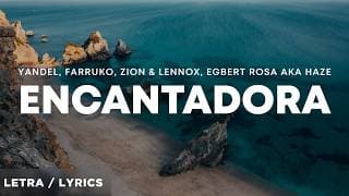 Yandel, Farruko, Zion & Lennox, Egbert Rosa aka Haze - Encantadora (Remix) (Letra/Lyrics)