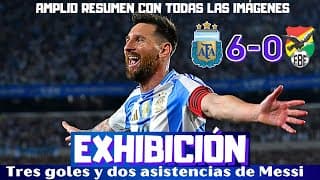 MESSI SE EXHIBE ANTE BOLIVIA Y GOLEADA DE ARGENTINA. NOCHE PARA EL RECUERDO, AMPLIO RESUMEN