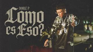 DOBLE P - Como Es Eso? (Video Oficial)