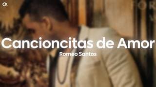 Romeo Santos - Cancioncitas de Amor (Letra)