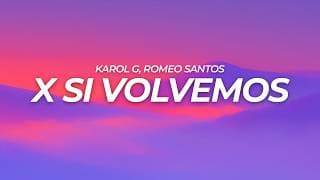 KAROL G, Romeo Santos - X SI VOLVEMOS (Letra / Lyrics)