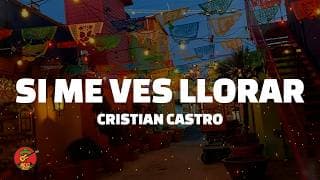 Cristian Castro - Si Me Ves Llorar (Letra)