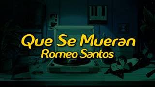 Romeo Santos - Que Se Mueran (Letra/Lyrics)