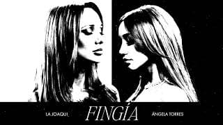 LA JOAQUI, ÁNGELA TORRES - FINGÍA (Video Oficial)