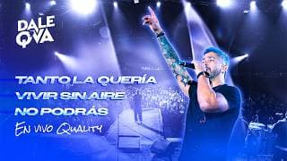 Dale Q´ Va - Tanto la quería - Vivir sin aire - No podrás (en vivo Quality Arena)