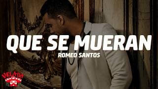 Romeo Santos - Que Se Mueran (Letra)