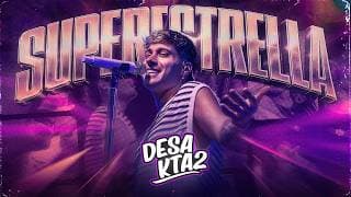 DesaKTa2 // Superestrella