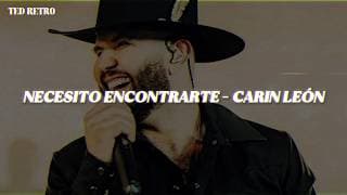 Carin León - Necesito Encontrarte (Letra/Lyrics)