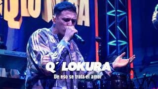 Q' Lokura - De Eso Se Trata El Amor