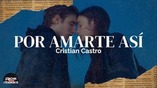 Cristian Castro — Por Amarte Así (Letra/Lyrics)