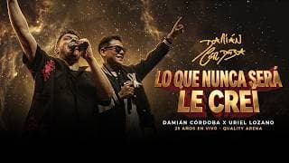 Damián Córdoba & Uriel Lozano - Lo Que Nunca Será / Le Creí (Vídeo Oficial)