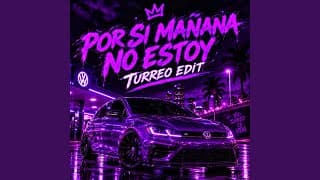 Por Si Mañana No Estoy (Turreo Edit)