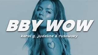 KAROL G, Judeline, rusowsky - BbY WOW | Letra