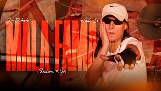 MALA FAMA - SESSION #56 (SIN MIEDO : LADO "S")